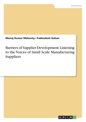 Barriers of Supplier Development. Listening to the Voices of Small Scale Manufacturing Suppliers