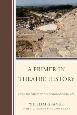 غلاف كتاب A Primer in Theatre History: From the Greeks to the Spanish Golden Age