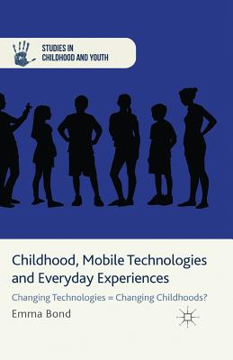 غلاف كتاب Childhood, Mobile Technologies and Everyday Experiences : Changing Technologies = Changing Childhoods?