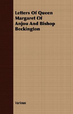 Letters Of Queen Margaret Of Anjou And Bishop Beckington