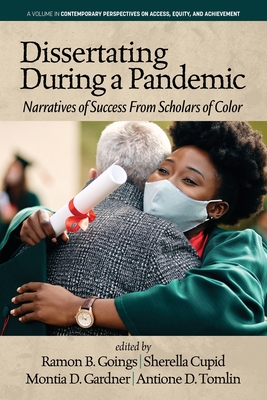 Dissertating During a Pandemic: Narratives of Success From Scholars of Color