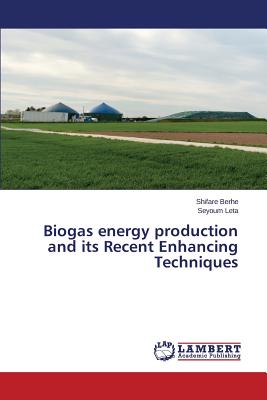 Biogas energy production and its Recent Enhancing Techniques