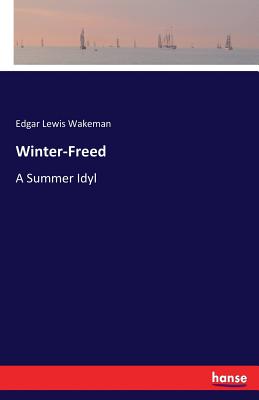 Winter-Freed:A Summer Idyl