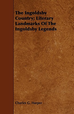 The Ingoldsby Country; Literary Landmarks of the Ingoldsby Legends