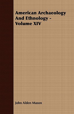 American Archaeology And Ethnology - Volume XIV