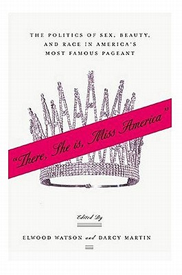 There She Is, Miss America: The Politics of Sex, Beauty, and Race in America