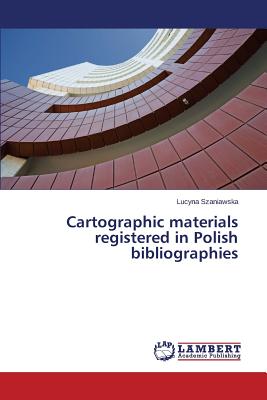غلاف كتاب Cartographic materials registered in Polish bibliographies