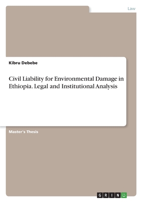 Civil Liability for Environmental Damage in Ethiopia. Legal and Institutional Analysis
