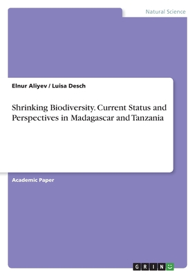 Shrinking Biodiversity. Current Status and Perspectives in Madagascar and Tanzania