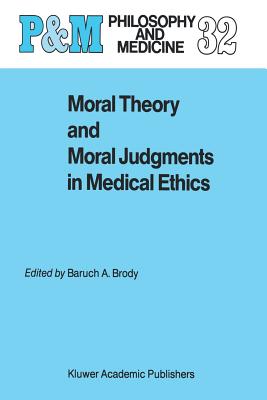 غلاف كتاب Moral Theory and Moral Judgments in Medical Ethics