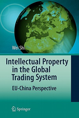 Intellectual Property in the Global Trading System : EU-China Perspective