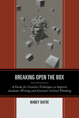 غلاف كتاب Breaking Open the Box: A Guide for Creative Techniques to Improve Academic Writing and Generate Critical Thinking