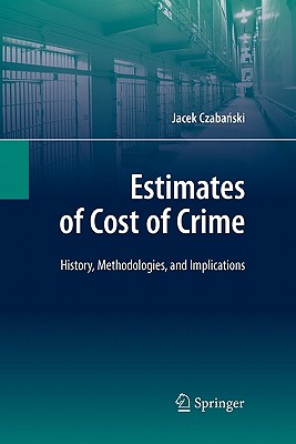 Estimates of Cost of Crime : History, Methodologies, and Implications