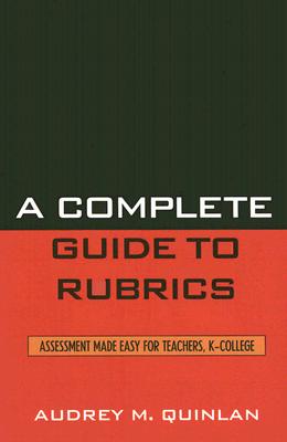 غلاف كتاب A Complete Guide to Rubrics: Assessment Made Easy for Teachers, K-College