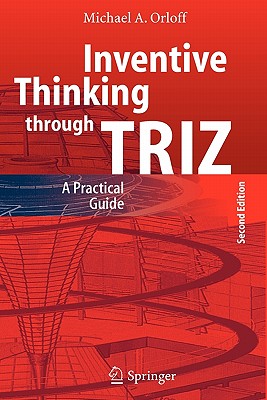 Inventive Thinking through TRIZ : A Practical Guide