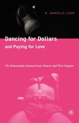 غلاف كتاب Dancing for Dollars and Paying for Love: The Relationships Between Exotic Dancers and Their Regulars