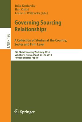 Governing Sourcing Relationships. A Collection of Studies at the Country, Sector and Firm Level : 8th Global Sourcing Workshop 2014, Val d