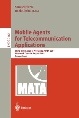 Mobile Agents for Telecommunication Applications : Third International Workshop, MATA 2001, Montreal, Canada, August 14-16, 2001. Proceedings