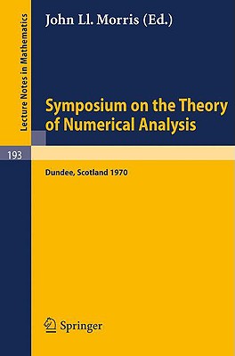 Symposium on the Theory of Numerical Analysis : Held in Dundee/Scotland, September 15-23, 1970