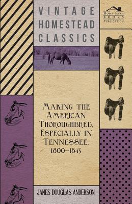 Making The American Thoroughbred, Especially In Tennessee, 1800-1845