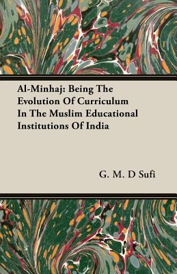 Al-Minhaj: Being The Evolution Of Curriculum In The Muslim Educational Institutions Of India