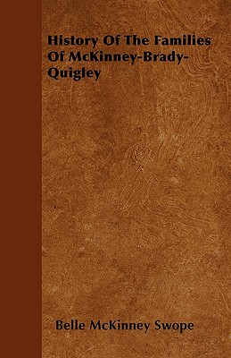 History Of The Families Of McKinney-Brady-Quigley