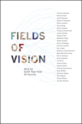 Fields of Vision : Work by SUNY New Paltz Art Faculty