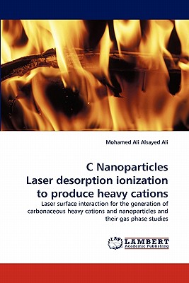 C Nanoparticles Laser Desorption Ionization to Produce Heavy Cations