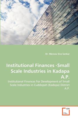 Institutional Finances -Small Scale Industries in Kadapa A.P.