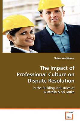 غلاف كتاب The Impact of Professional Culture on Dispute Resolution in the Building Industries of Australia & Sri Lanka