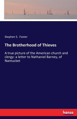 غلاف كتاب The Brotherhood of Thieves:A true picture of the American church and clergy: a letter to Nathaniel Barney, of Nantucket