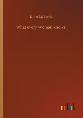 What every Woman knows