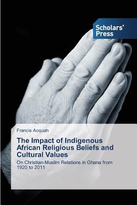 The Impact of Indigenous African Religious Beliefs and Cultural Values