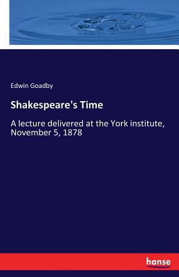 غلاف كتاب Shakespeare's Time:A lecture delivered at the York institute, November 5, 1878
