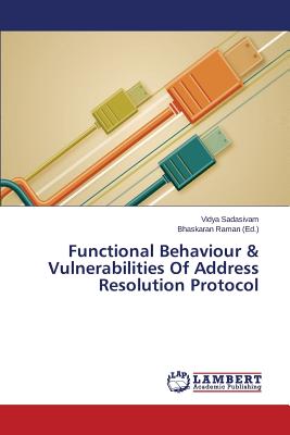Functional Behaviour & Vulnerabilities Of Address Resolution Protocol