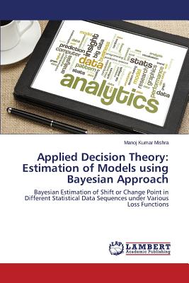 Applied Decision Theory: Estimation of Models using Bayesian Approach