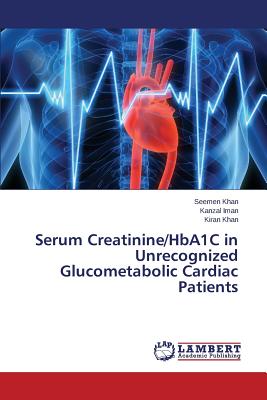 Serum Creatinine/HbA1C in Unrecognized Glucometabolic Cardiac Patients