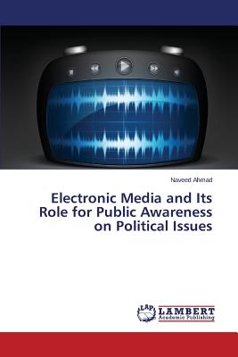 Electronic Media and Its Role for Public Awareness on Political Issues