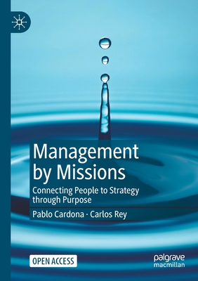 Management by Missions : Connecting People to Strategy through Purpose