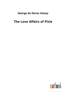 The Love Affairs of Pixie