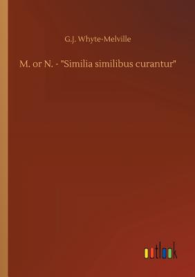 M. or N. - "Similia similibus curantur"