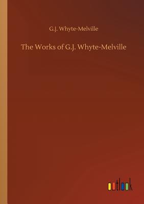 The Works of G.J. Whyte-Melville