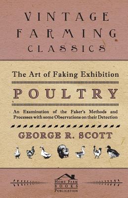 The Art of Faking Exhibition Poultry - An Examination of the Faker