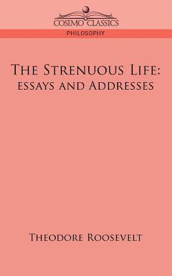 the strenuous life essays and addresses