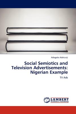 غلاف كتاب Social Semiotics and Television Advertisements: Nigerian Example