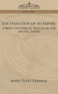 The Evolution of an Empire: A Brief Historical Sketch of the United States