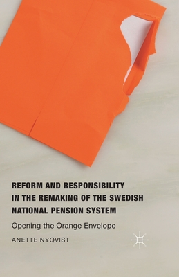 غلاف كتاب Reform and Responsibility in the Remaking of the Swedish National Pension System : Opening the Orange Envelope