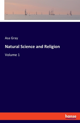 Natural Science and Religion:Volume 1
