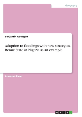 Adaption to floodings with new strategies. Benue State in Nigeria as an example