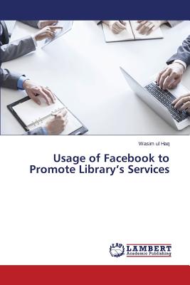 غلاف كتاب Usage of Facebook to Promote Library's Services